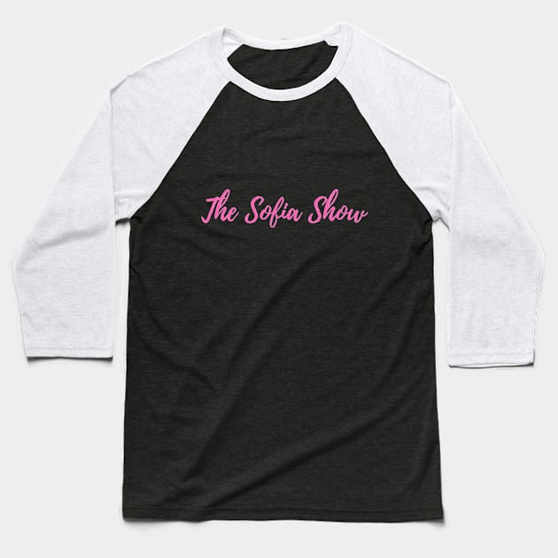 The Sofia Show Logo Baseball T-Shirt by TheOfficialSofiaShow
